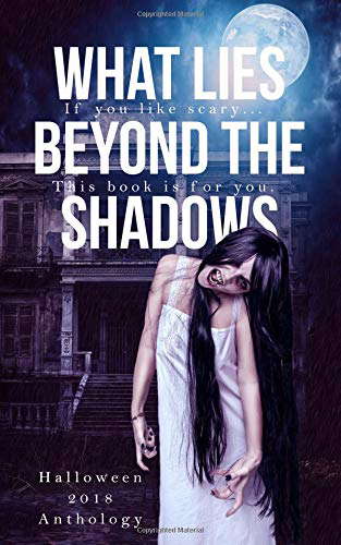 What Lies Beyond the Shadows: a 2018 Halloween Anthology poster
