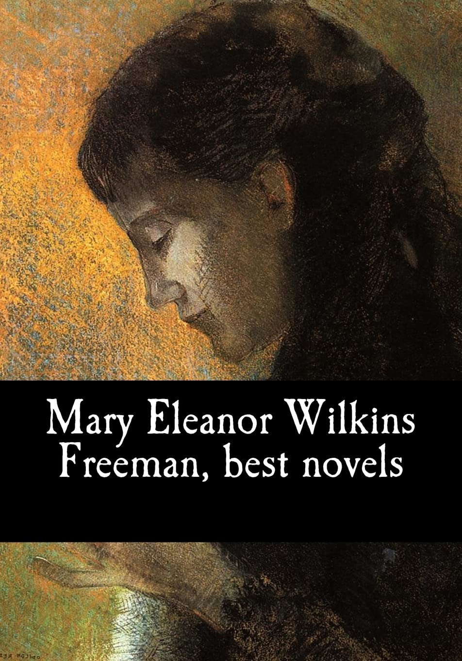Mary Eleanor Wilkins Freeman, best novels poster