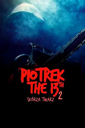 Piotrek trzynastego 2: Skórza Twarz poster