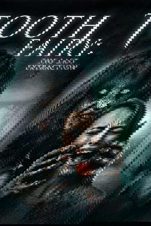 Tooth Fairy: The Last Extraction poster