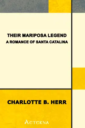 Their Mariposa Legend: A Romance of Santa Catalina poster