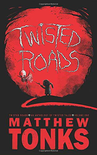 Twisted Roads - An Anthology Of Twisted Tales - Volume One poster