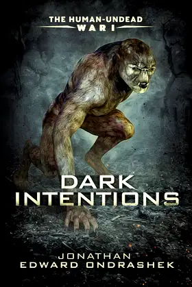 The Human-Undead War I: Dark Intentions (The Human-Undead War Trilogy) poster