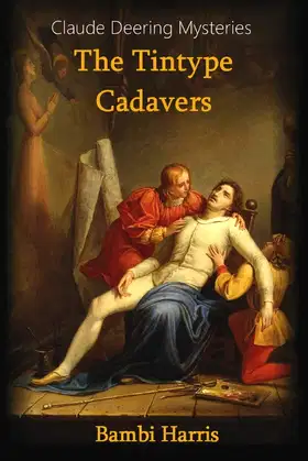 The Tintype Cadavers (The Claude Deering Mysteries) poster
