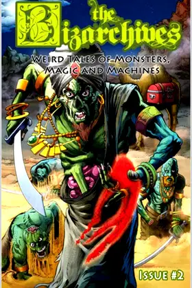 The Bizarchives: Weird Tales of Monsters, Magic and Machines: Issue #2 poster