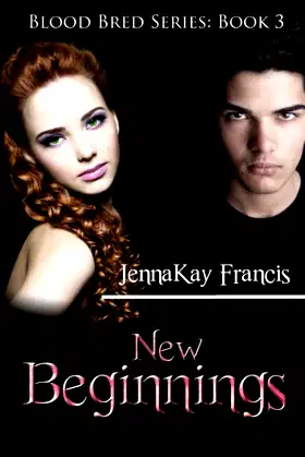Blood Bred Series Book 3: New Beginnings poster