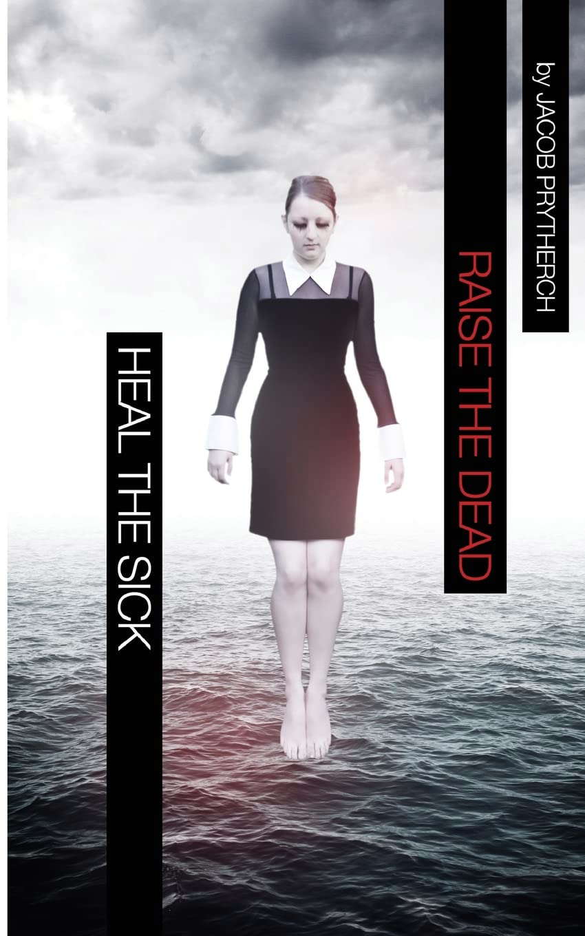 Heal The Sick, Raise The Dead poster