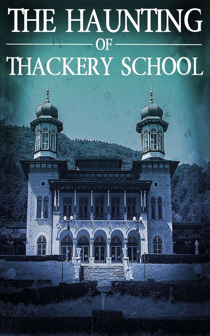 The Haunting of Thackery School (A Riveting Haunted House Mystery Series) poster