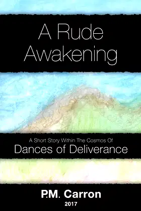 A RUDE AWAKENING: A SHORT STORY WITHIN THE COSMOS OF DANCES OF DELIVERANCE poster