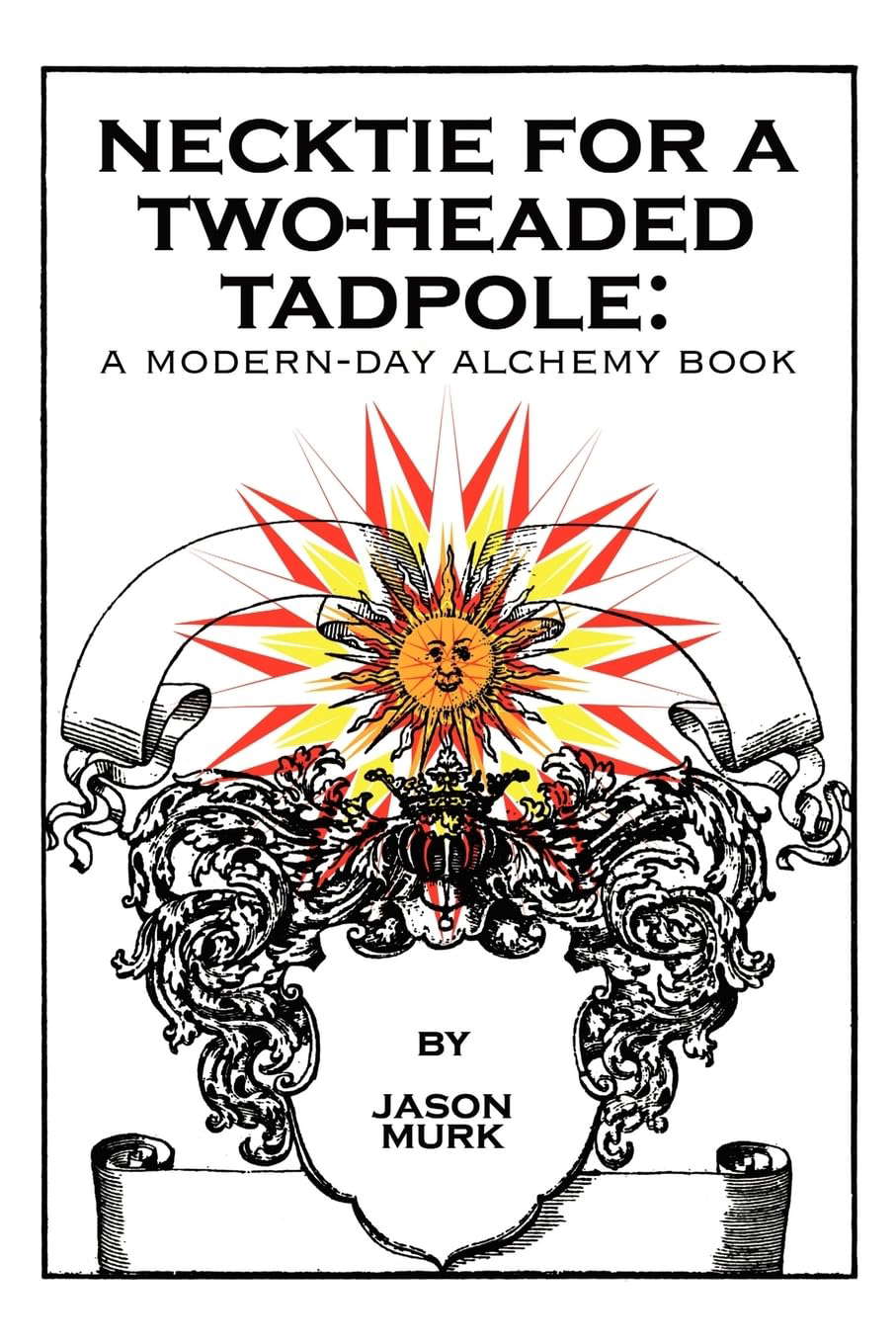 Necktie for a Two-Headed Tadpole: a Modern-Day Alchemy Book poster