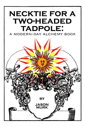 Necktie for a Two-Headed Tadpole: a Modern-Day Alchemy Book poster