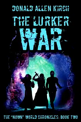 The Lurker War: The "Nown" World Chronicles: Book Two poster