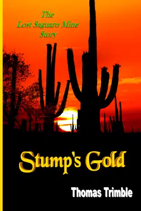 Stump's Gold: The Lost Saguaro Mine Story (Gold Mine Ghosts series) poster