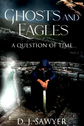 Ghosts and Eagles: A Question of Time poster
