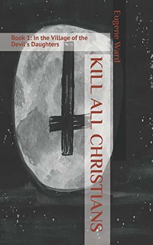 Kill All Christians: Book 1: In the Village of the Devil's Daughters poster