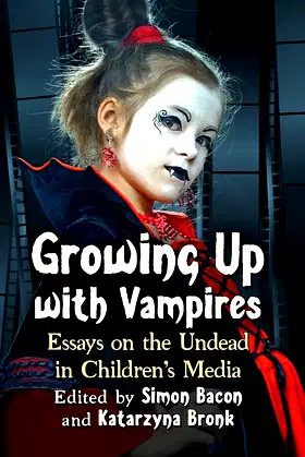 Growing Up with Vampires: Essays on the Undead in Children's Media poster