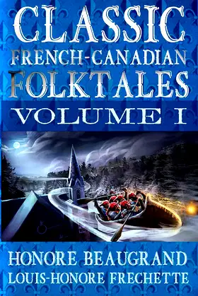 Classic French-Canadian Folktales: Volume I (English Edition; Annotated) poster