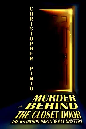 Murder Behind The Closet Door: The Wildwood Murder Mystery Ghost Story poster