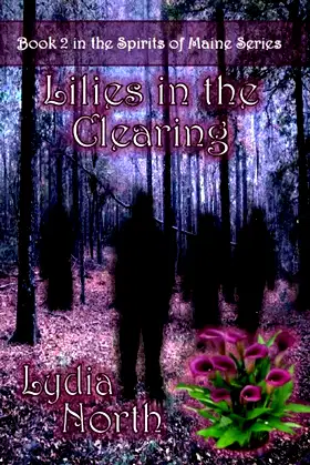 Lilies in the Clearing (The Spirits of Maine Series Book 2) poster
