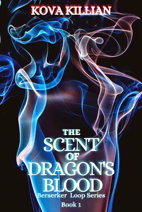 The Scent of Dragon's Blood (Berserker Loop Series) poster