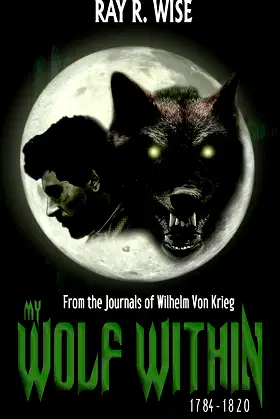My Wolf Within : From the Journals of Wilhelm Von Krieg: Book Two 1784-1820 poster
