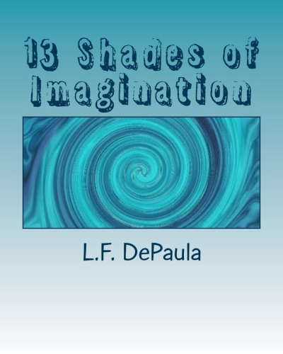 13 Shades of Imagination: L. F. DePaula poster
