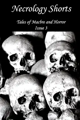 Necrology Shorts Anthology - Issue 3 - Tales of Macabre and Horror poster