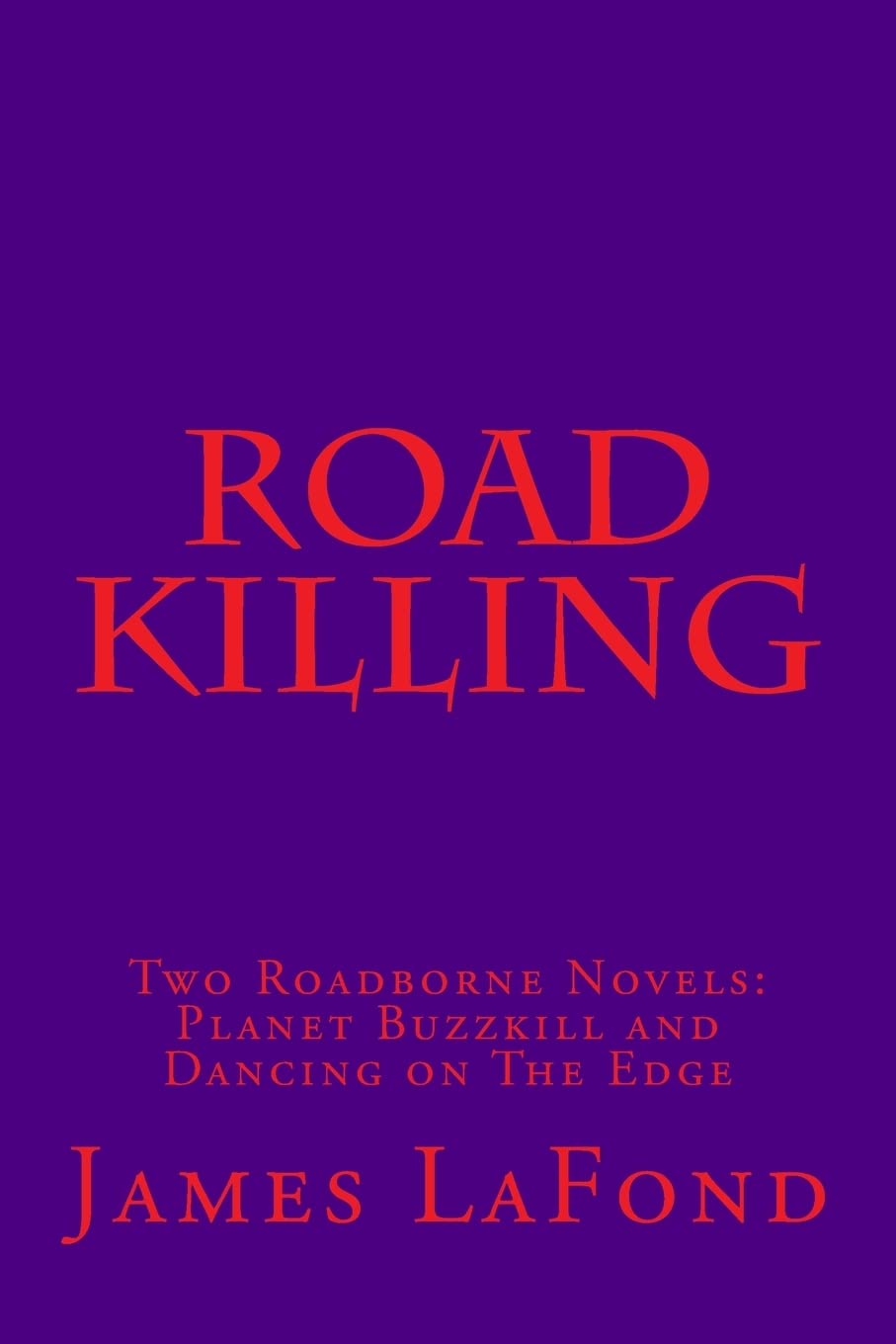 Road Killing: Two Roadborne Novels: Planet Buzzkill and Dancing on The Edge poster