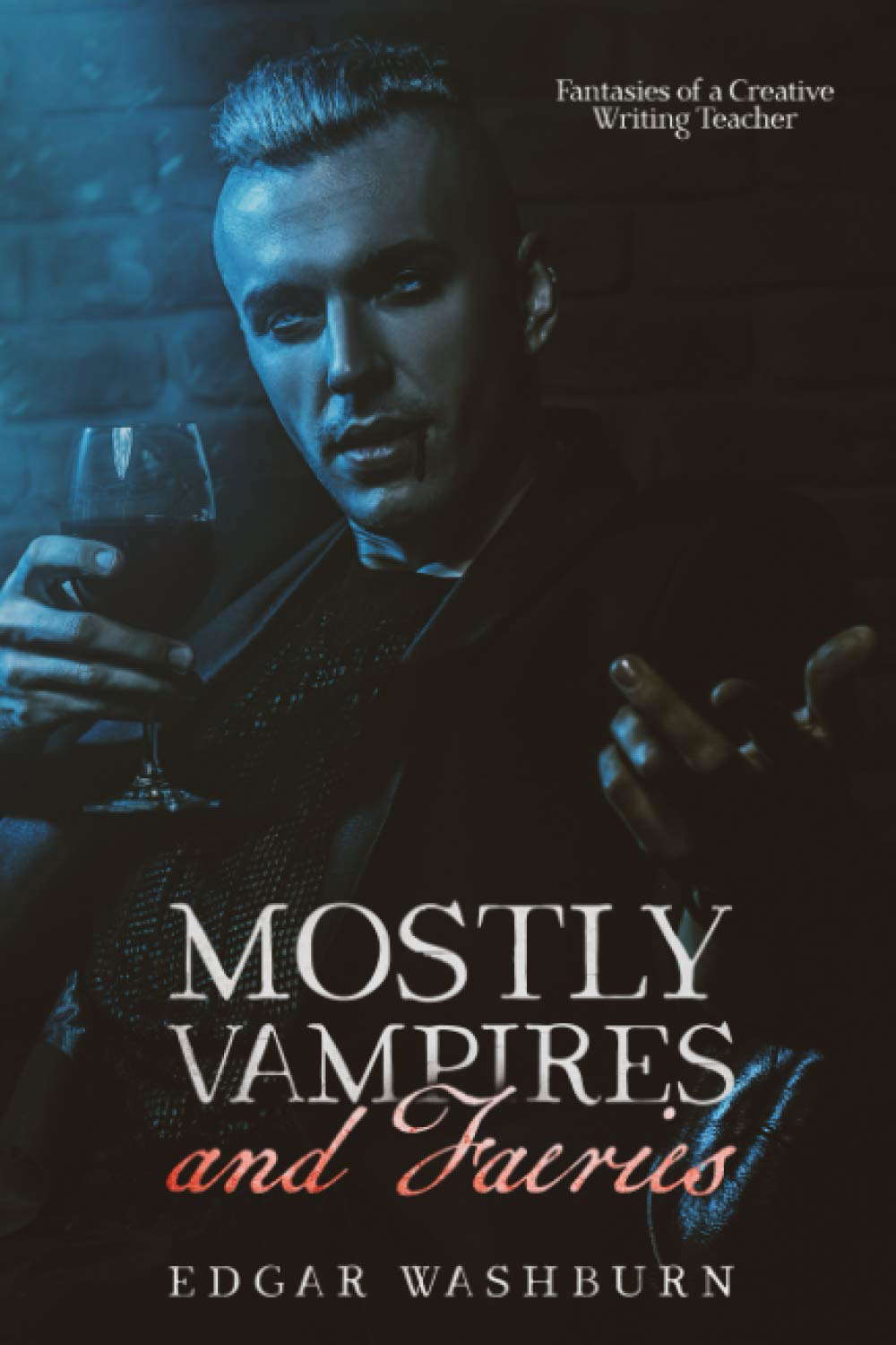 Mostly Vampires and Faeries: Fantasies of a Creative Writing Teacher poster