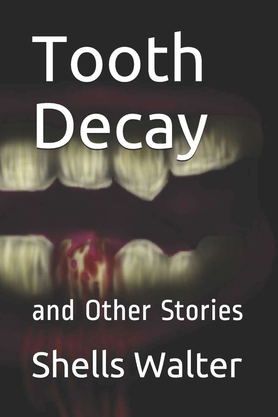 Tooth Decay: and Other Stories poster
