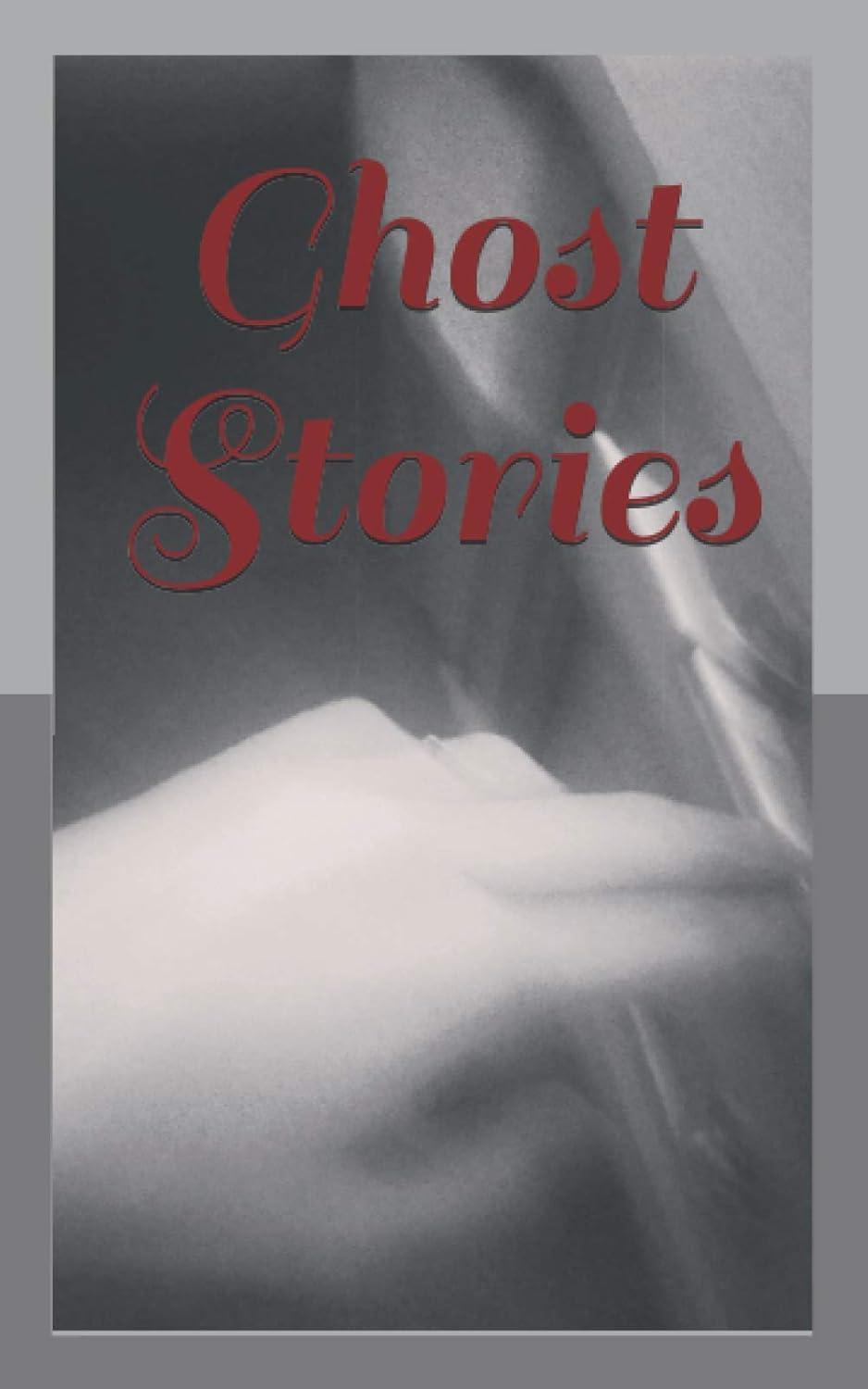 Ghost Stories: A Collection of Fictitious and True Stories poster