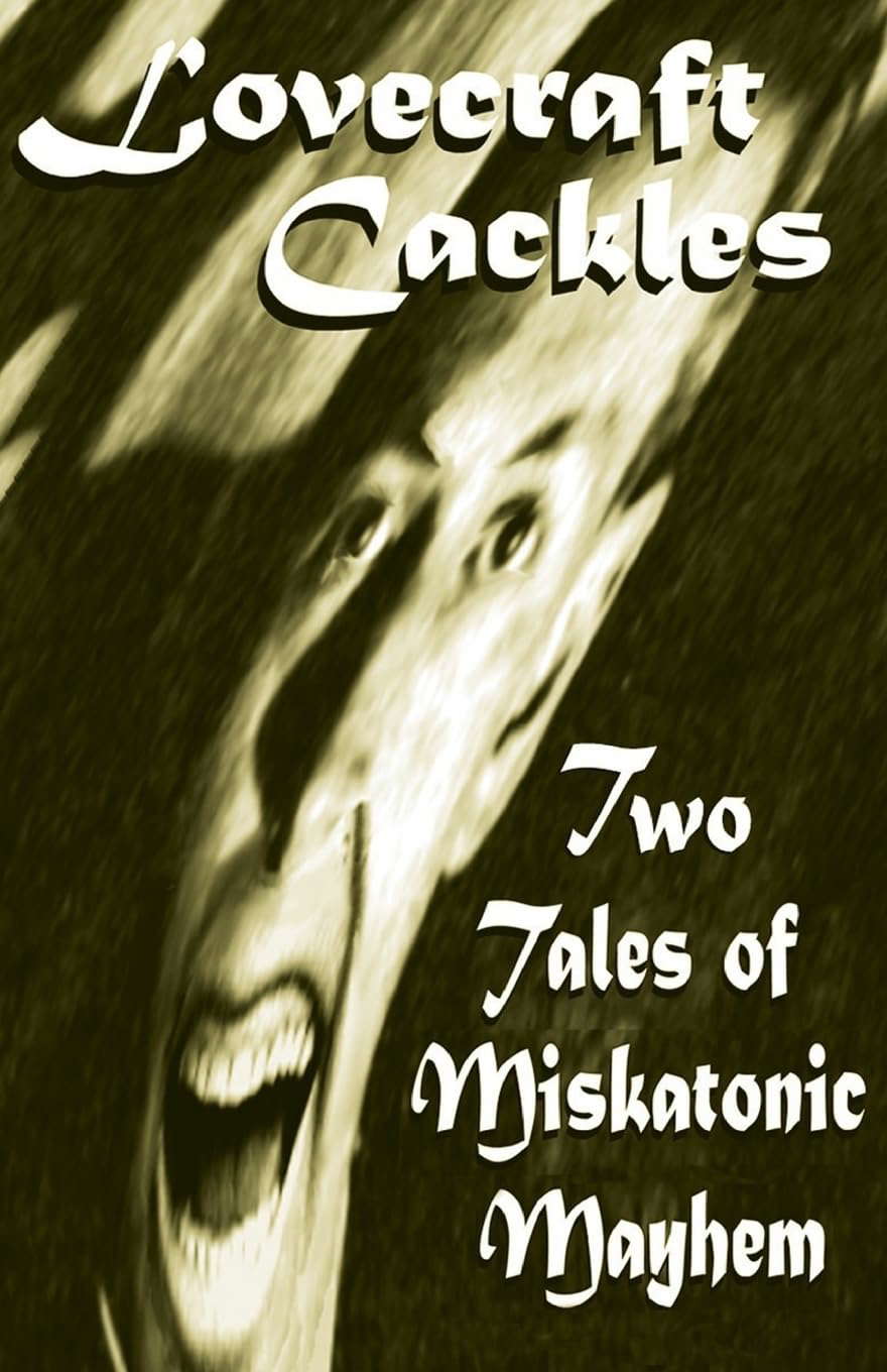 Lovecraft Cackles: Two Tales of Miskatonic Mayhem (Hoade's Penny Dreadfuls) poster