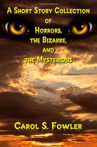 A Short Story Collection of Horrors, the Bizarre, and the Mysterious poster
