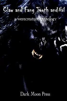 Claw and Fang Tooth and Nail: A Werecreature Anthology poster