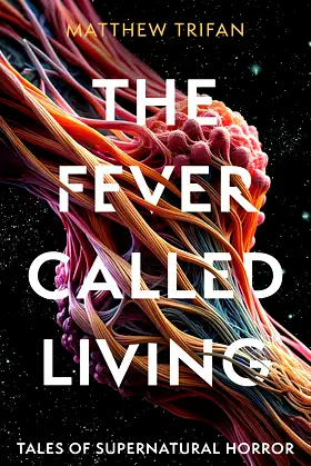 The Fever Called Living: Tales of Supernatural Horror poster