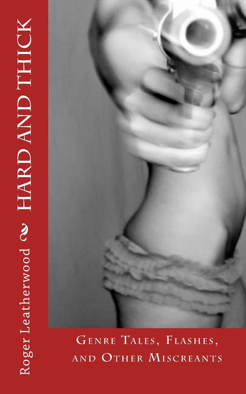 Hard and Thick: Genre Tales, Flashes, and Other Miscreants poster