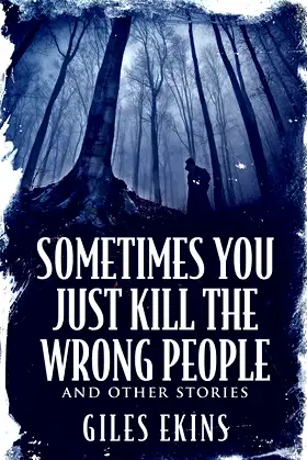 Sometimes You Just Kill The Wrong People and Other Stories poster