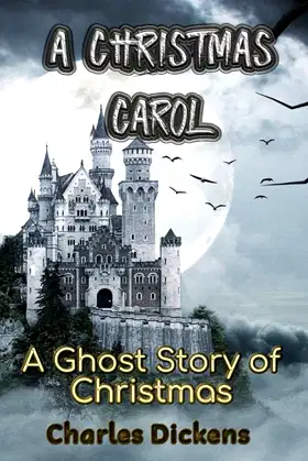 A CHRISTMAS CAROL: A Ghost Story of Christmas by CHARLES DICKENS poster