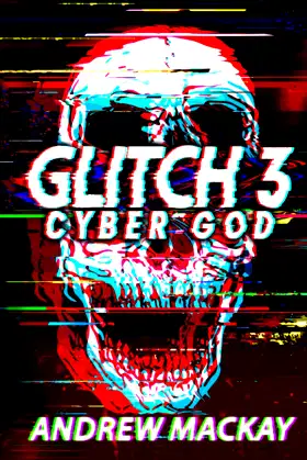 Glitch 3: Cyber God: A Cyberpunk Techno Horror Thriller poster