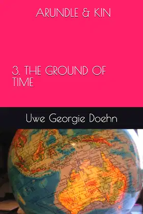 ARUNDLE & KIN 3. THE GROUND OF TIME (ARUNDEL SAGA) poster