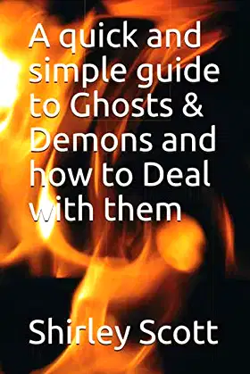 A quick and simple guide to Ghosts & Demons and how to Deal with them poster