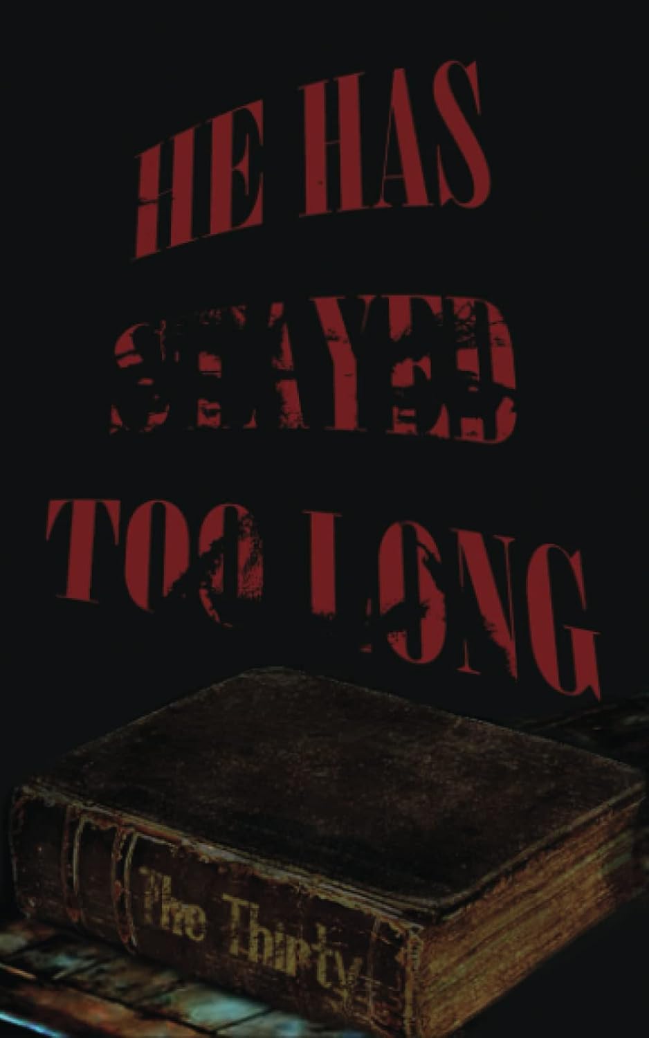 He Has Stayed Too Long poster