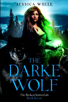 The Darke Wolf: A Dark Paranormal Fantasy (The Broken Immortals Book 7) poster
