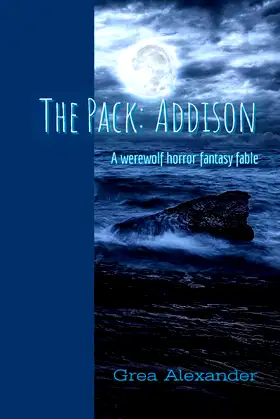 The Pack: Addison: A werewolf horror fantasy fable poster
