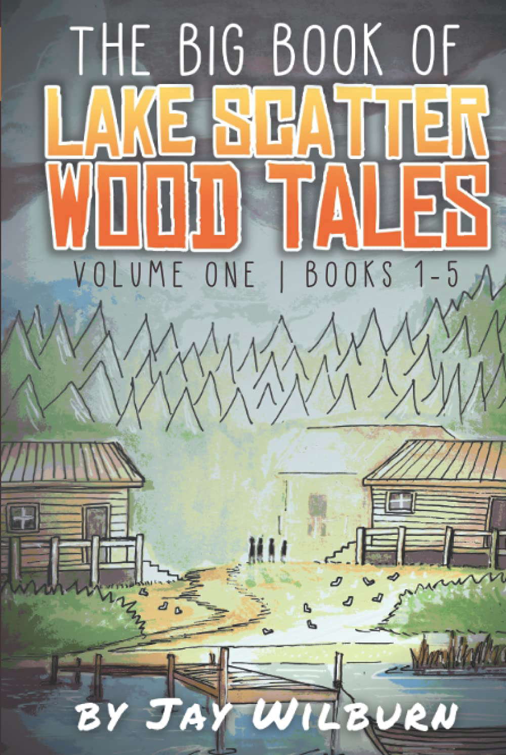 The Big Book of Lake Scatter Wood Tales: Volume One: Books 1-5 poster