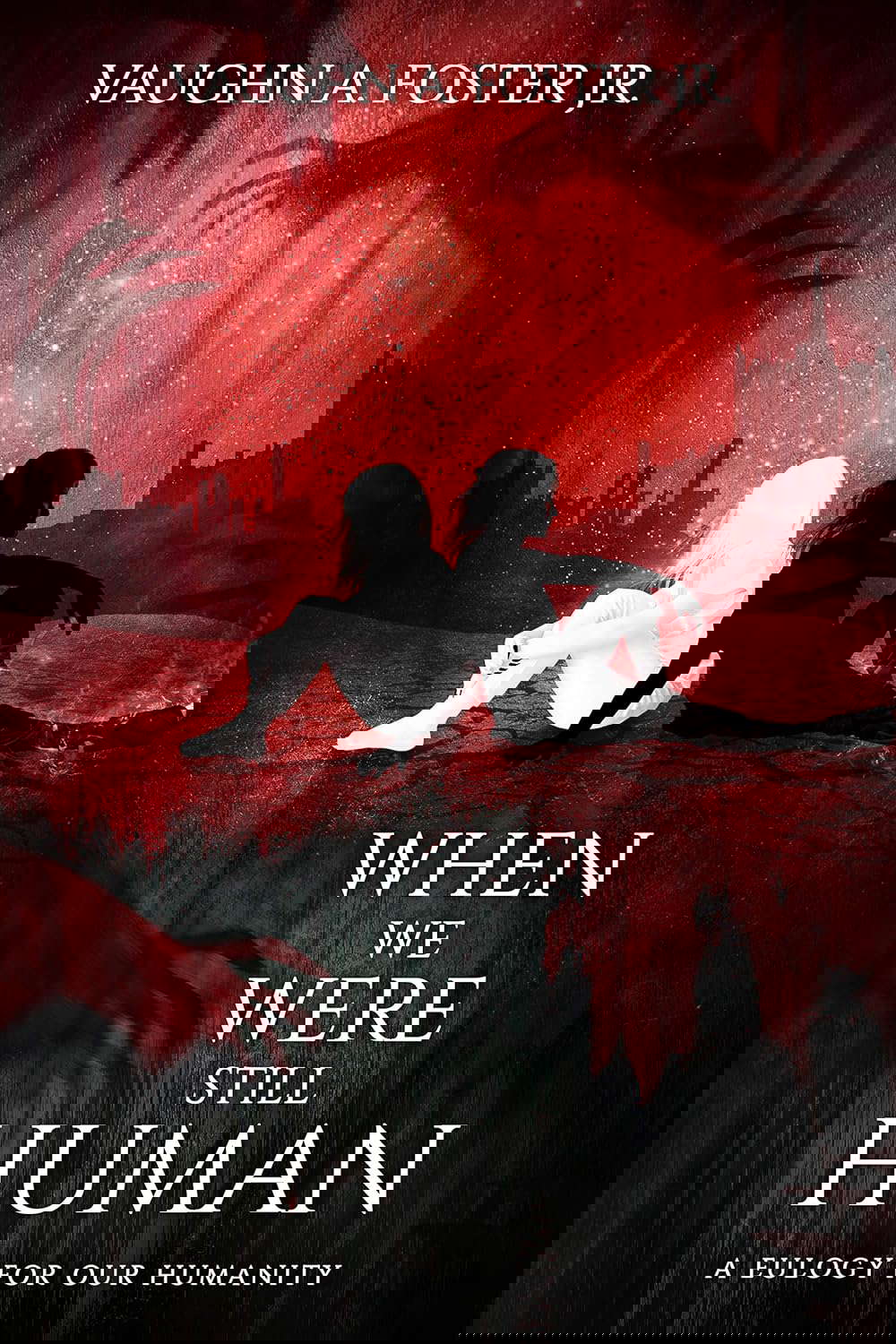 When We Were Still Human (A Eulogy for Our Humanity Book 1) poster