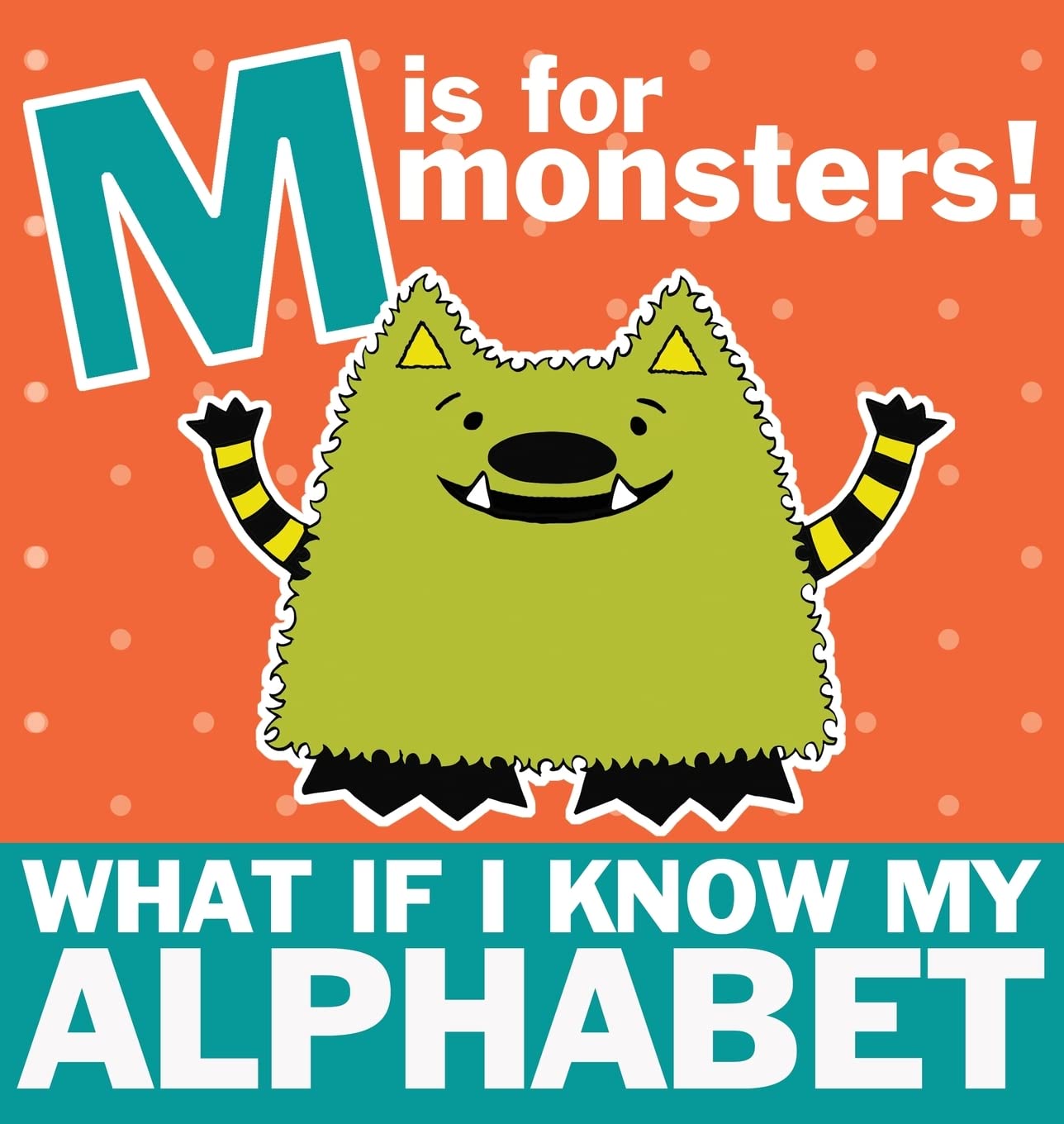 M is for Monsters: What if I Know My Alphabet poster