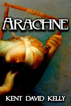 Arachne: A Pyre of Angels (Chronicles of Arachne Book 1) poster