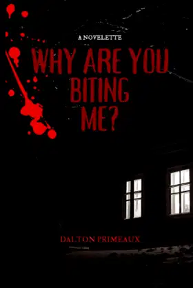 Why Are You Biting Me?: A Novelette poster