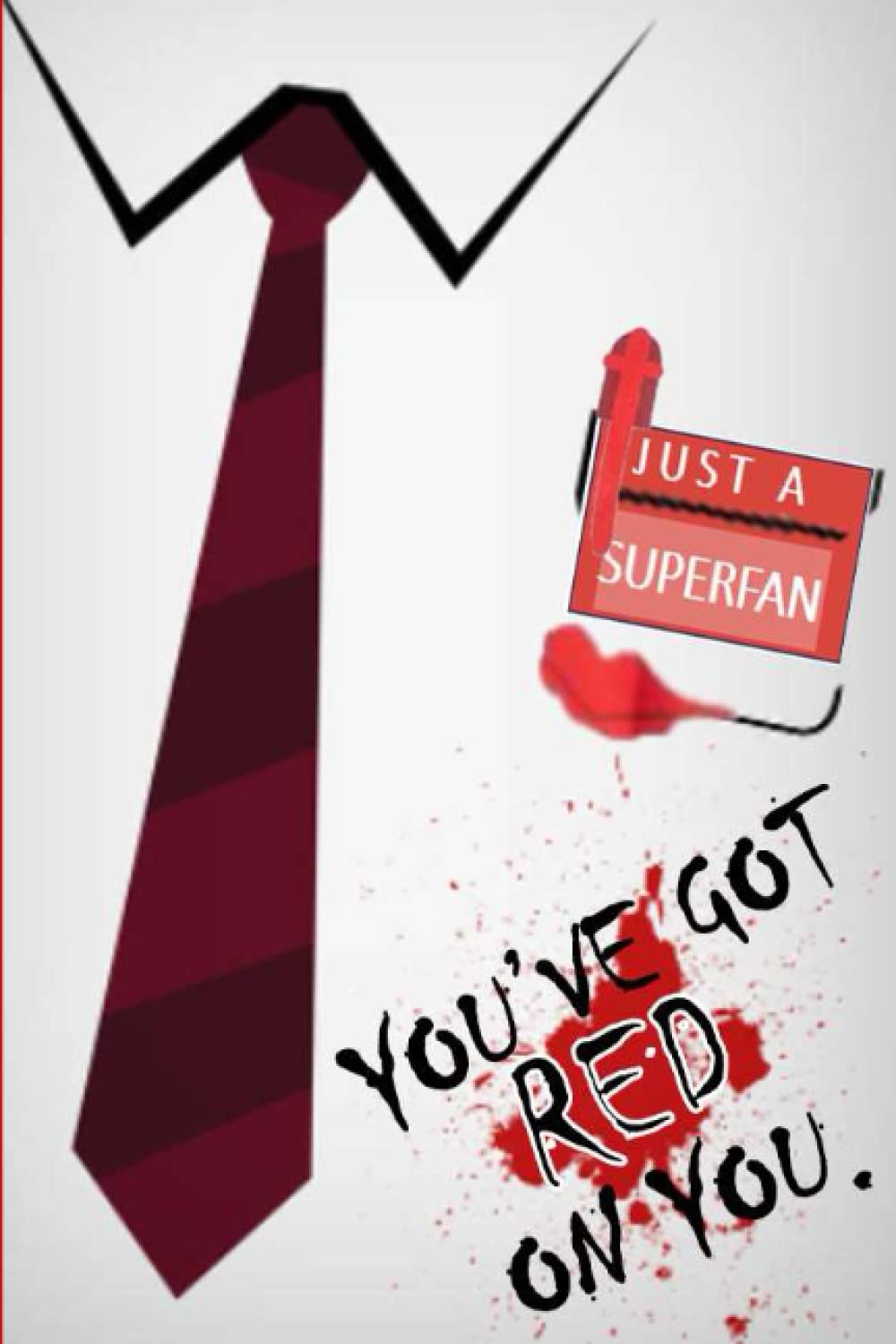 You've Got Red on You: A Notebook/Journal for Fans poster